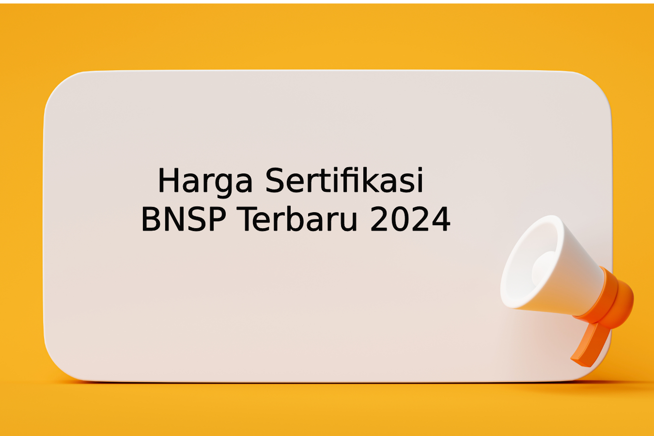 Harga Sertifikasi BNSP Terbaru 2024